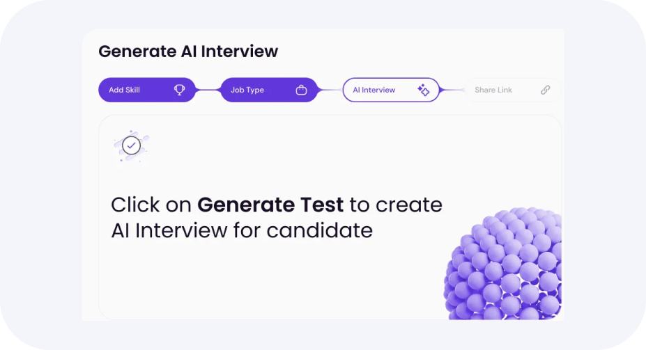 AI-Driven Candidate Interviews - Evaluate candidates through automated, role-specific tests covering technical skills, aptitude, and soft skills